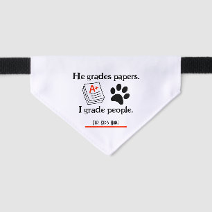 Pet Bandana – He Grades Papers, I Grade People. Collar