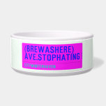 (Brewashere) ave.stophating  Pet Bowls