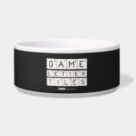 Game
 Letter
 Tiles  Pet Bowls