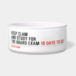 keep clam  and study for  the board exam  Pet Bowls