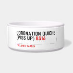 Coronation Quiche  (piss up)  Pet Bowls