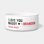 I love you Maddy ♥  Pet Bowls