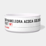 Your Nameleora acoca goldberg Street  Pet Bowls