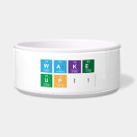 WAKE
 UP!!  Pet Bowls