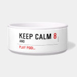 KEEP CALM  Pet Bowls