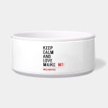 Keep Calm And  Love  Maike   Pet Bowls