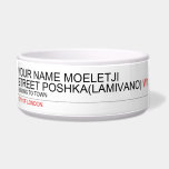 Your Name moeletji Street poshka(lamivano)  Pet Bowls