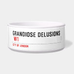 Grandiose Delusions   Pet Bowls