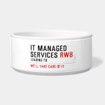 It managed  services  Pet Bowls