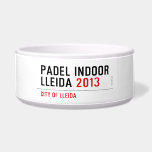 PADEL INDOOR LLEIDA  Pet Bowls