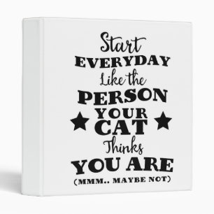 Pet Cat Funny Quote 3 Ring Binder