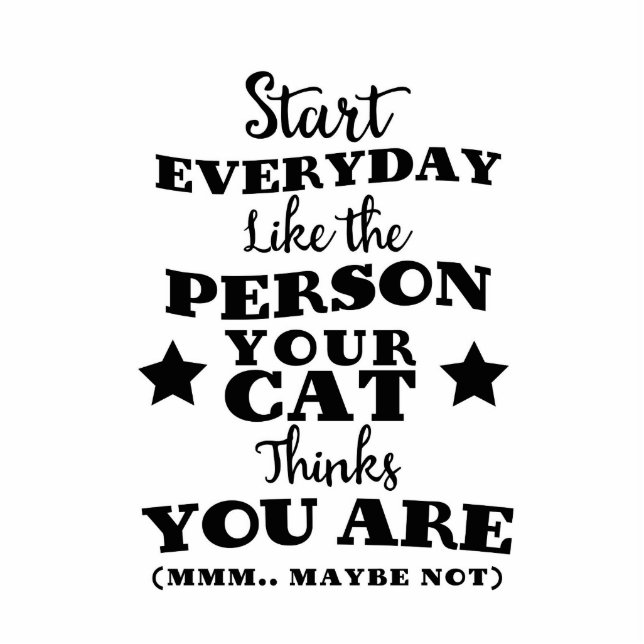 Pet Cat Funny Quote Cutout (Front)
