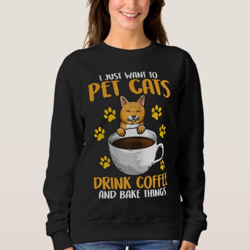 Pet Cats _ Coffee Drinker Cat Lover Baking Clothin Sweatshirt
