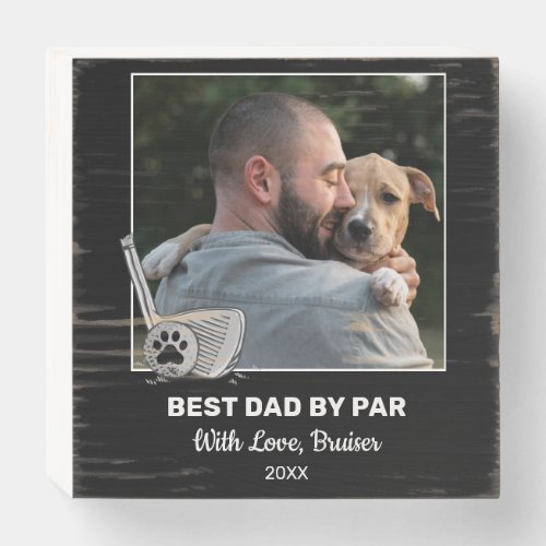 Pet Custom Photo Best Dad By Par  Wooden Box Sign