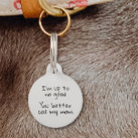 Pet Dog Cat Funny Humor Customize ID Lost Pet ID Tag<br><div class="desc">This design may be personalized in the area provided by changing the photo and/or text. Or it can be customized by clicking Personalize this Template and then choosing the click to customize further option and delete or change the color of the background, add text, change the text color or style,...</div>