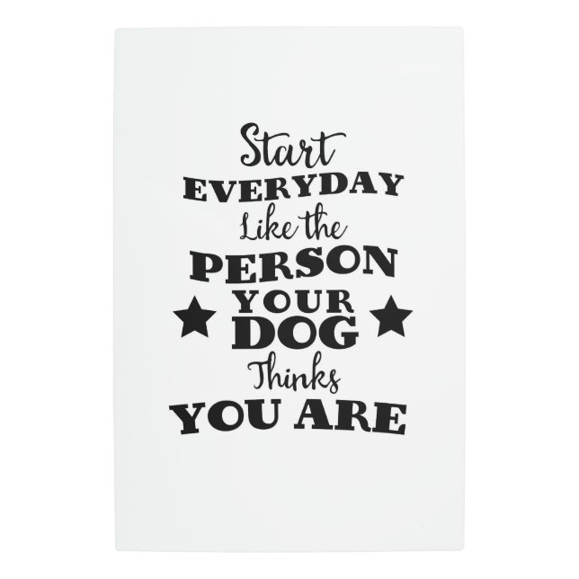 Pet Dog Funny Quote Metal Print (Front)