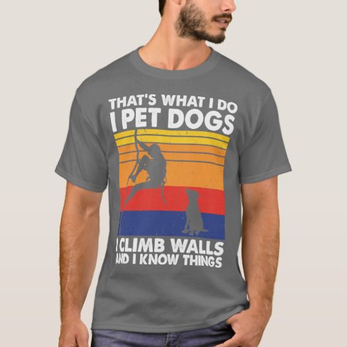 Pet Dogs Climb Walls Bouldering Rock Climbing  T_Shirt