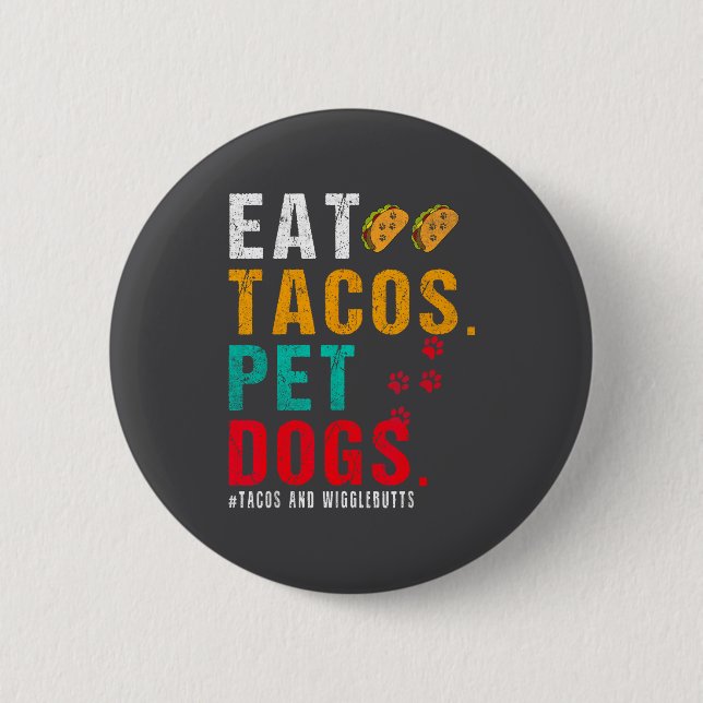 Pet Dogs Eat Tacos Wigglebutts Dog Funny Quote Say Button (Front)