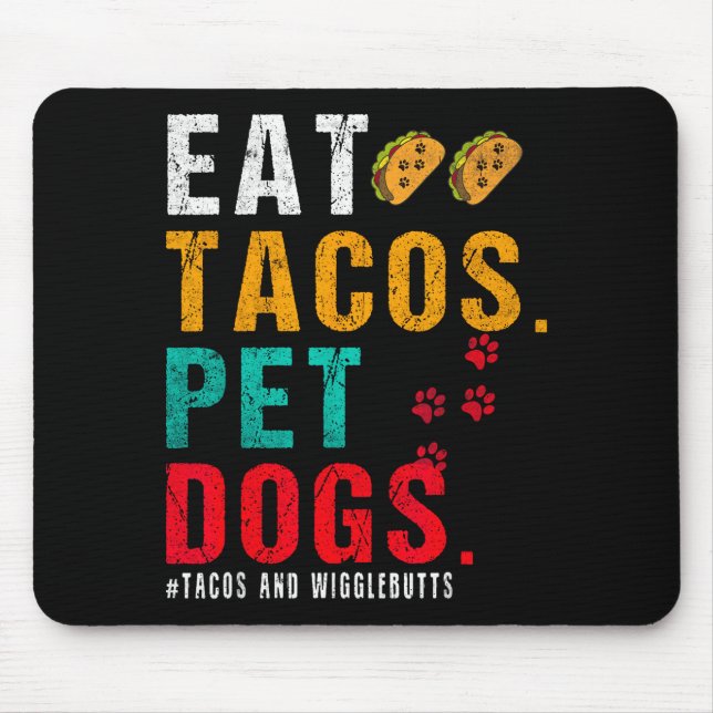 Pet Dogs Eat Tacos Wigglebutts Dog Funny Quote Say Mouse Pad (Front)