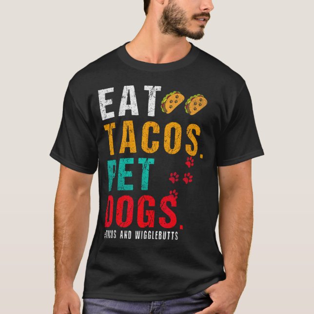 Pet Dogs Eat Tacos Wigglebutts Dog Funny Quote Say T-Shirt (Front)