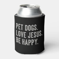 Pet Dogs Love Jesus Be Happy Dog Lover Christian