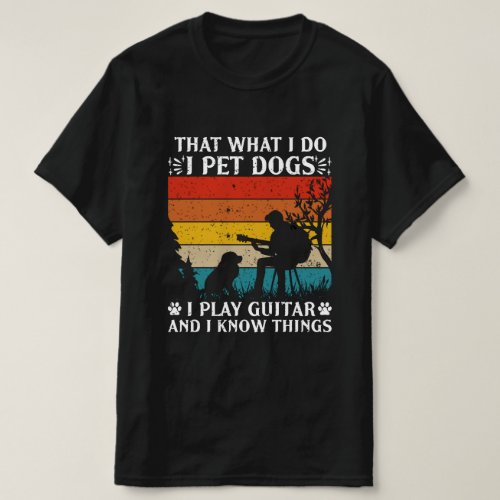 Pet Dogs Play Guitars Know Things T_Shirt