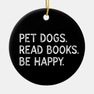 Pet Dogs Read Books Be Happy Funny Bookish Dog Ceramic Ornament