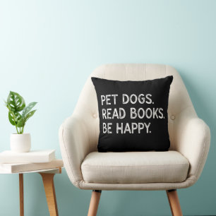 Pet Dogs Read Books Be Happy Funny Bookish Dog Throw Pillow