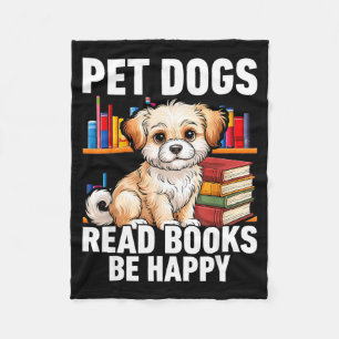 Pet dogs read books be happy funny dog lover  fleece blanket