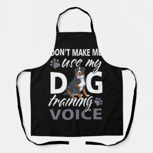 Pet Don't Make Me Use My Dog Training Voice Dog Tr Apron