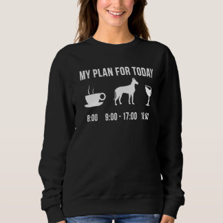 Pet Great Dane Dog Puppy My Plan For Today Sweatshirt