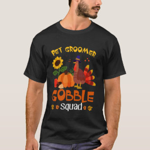 Pet Groomer Gobble Squad Turkey Thanksgiving T-Shirt