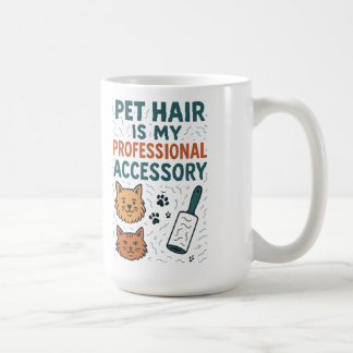 Pet Hair Is My Professional Accessory – Relatable Coffee Mug