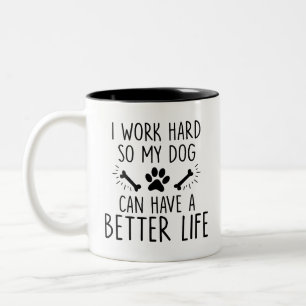 Pet, I Work Hard So My Dog, Funny Dog Owner Gift Two-Tone Coffee Mug