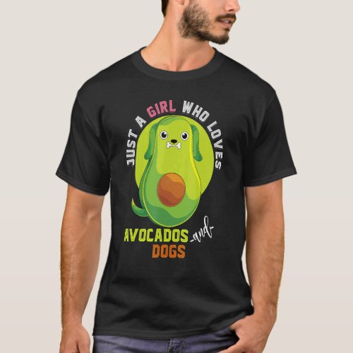 Pet Just A Girl Who Loves Avocados And Dogs T_Shirt