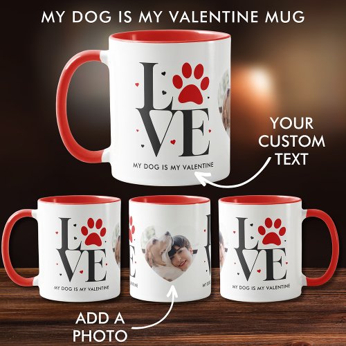 Pet Love Heart Photo My Dog Is My Valentine Mug