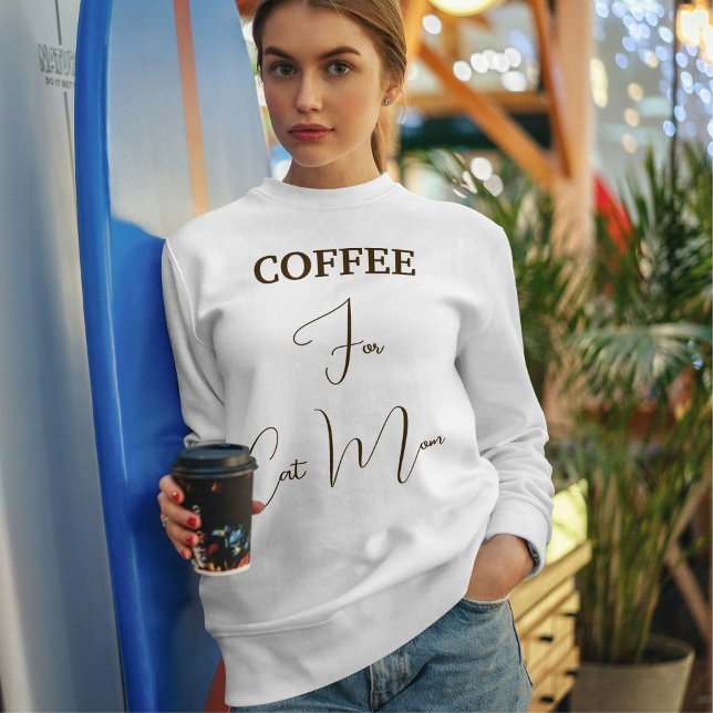 Pet Lover Brown Coffee Script Cat Mom Custom White Sweatshirt (Creator Uploaded)