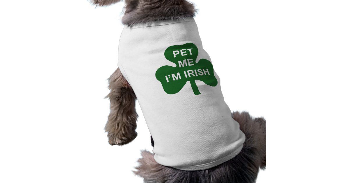 Pet Me I M Irish St Patrick S Day Dog Shirt Zazzle Com