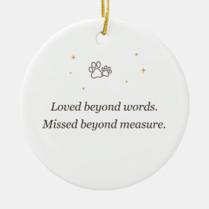 Pet Memorial Loved Beyond Words Missed Beyond Meas Ceramic Ornament