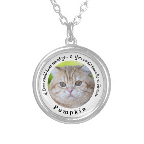 Pet Memorial Personalized Cat Photo Silver Plated Necklace - Honor your best friend with a custom photo pet memorial necklace . This unique memorial keepsake is the perfect gift for yourself, family or friends to pay tribute to your loved one. This unique dog memorial necklace features a simple black and white design with decorative script.
Quote "If Love could have saved you, you would have lived Forever".
Customize with favorite dog, cat animal photo, name. 
COPYRIGHT © 2020 Judy Burrows, Black Dog Art - All Rights Reserved. Pet Memorial Personalized Cat Photo Silver Plated Necklace