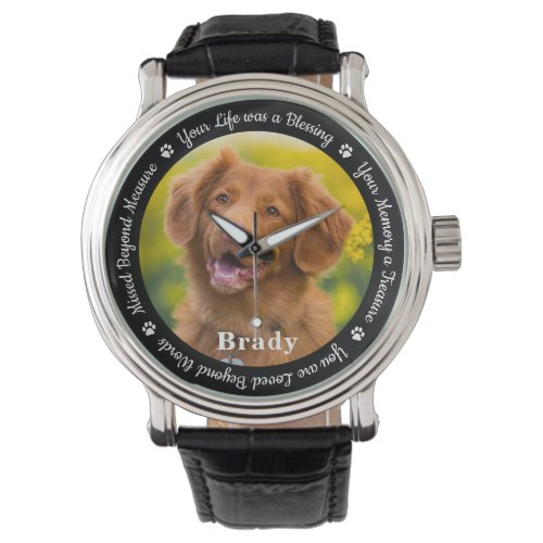 Pet Memorial Pet Loss Gift Remembrance Dog Photo Watch - Honor your best friend with a custom photo memorial watch. This unique pet memorials keepsake is the perfect gift for yourself, family or friends to pay tribute to your loved one. We hope your dog memorial photo watch will bring you peace, joy and happy memories. 
Quote "Your Life was a Blessing, Your Memory a Treasure, You are Loved Beyond Words, Missed Beyond Measure".
Customize with favorite pet dog or cat photos, and name .
COPYRIGHT © 2020 Judy Burrows, Black Dog Art - All Rights Reserved. Pet Memorial Pet Loss Gift Remembrance Dog Photo Watch 