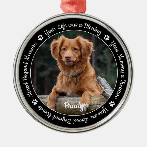 Pet Memorial Pet Loss Remembrance Gift Dog Photo Metal Ornament - Honor your best friend with a custom photo memorial ornament. This unique pet memorials ornament keepsake is the perfect gift for yourself, family or friends to pay tribute to your loved one. We hope your dog memorial photo ornament will bring you peace, joy and happy memories. 
Quote "Your Life was a Blessing, Your Memory a Treasure, You are Loved Beyond Words, Missed Beyond Measure".
Customize with favorite pet dog or cat photos, and name . This pet memorial ornament is perfect as a Christmas keepsake.
COPYRIGHT © 2020 Judy Burrows, Black Dog Art - All Rights Reserved. Pet Memorial Pet Loss Remembrance Gift Dog Photo Metal Ornament