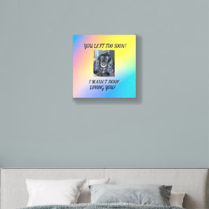 Pet Memorial You Left Too Soon Modern Script Foam Core Photo Tile
