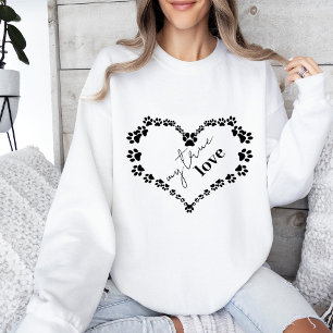 Pet Paw Heart   My True Love Sweatshirt