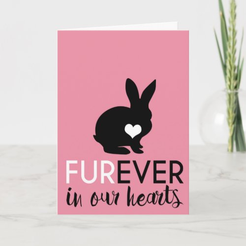 Pet Rabbit Condolence  Furever In Our Hearts Card