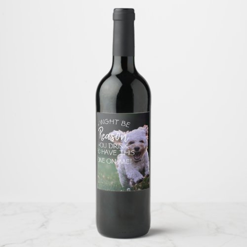 pet reason you drink naught dog vet dog walker wine label