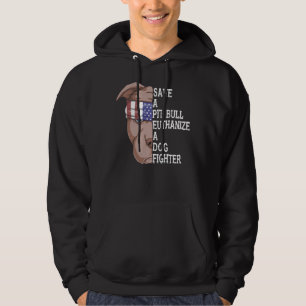 Pet Save A Pitbull Euthanize A Dog Fighter Funny D Hoodie