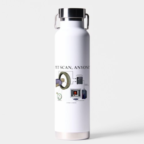 PET Scan Anyone Positron Emission Tomography Water Bottle