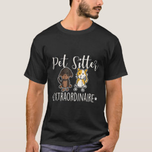 Pet Sitter Extraordinaire Funny Dog Sitting Animal T-Shirt