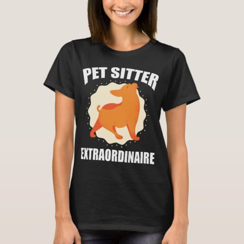 Pet Sitter Extraordinaire Funny Dog Walkers  T_Shirt
